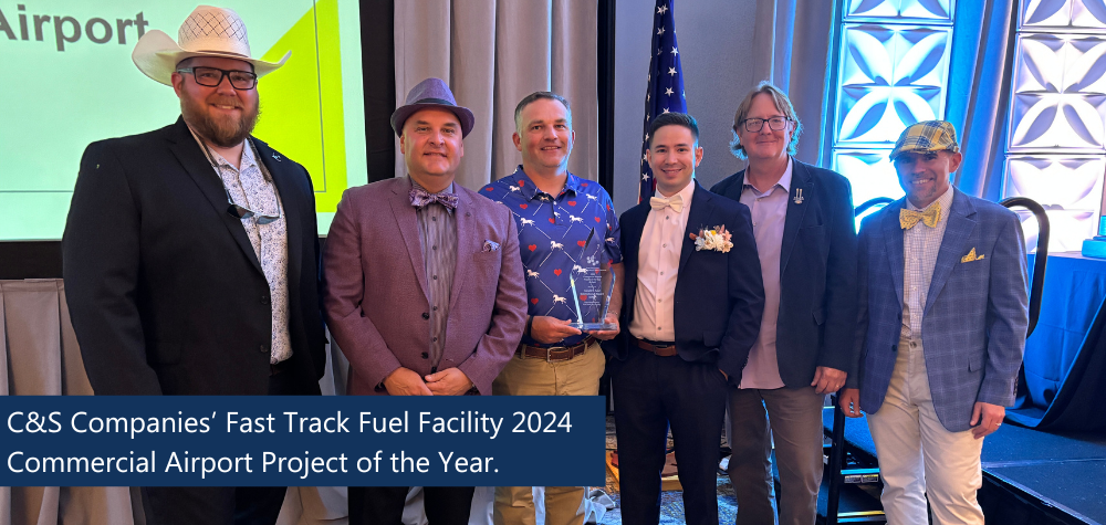 C&S Companies’ Fast Track Fuel Facility 2024 Commercial Airport Project of the Year.